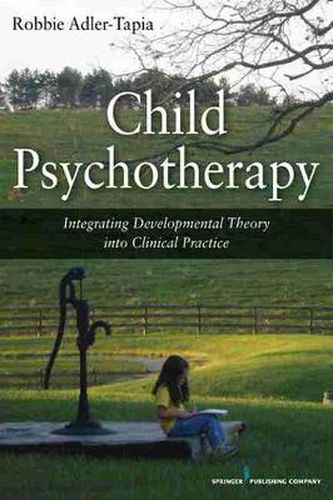 Cover image for Child Psychotherapy: Integrating Developmental Theory into Clinical Practice