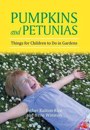 Cover image for Pumpkins and Petunias: Things for Children to Do in Gardens