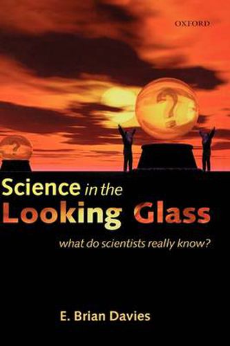 Science in the Looking Glass: What Do Scientists Really Know?