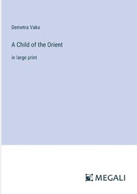 Cover image for A Child of the Orient