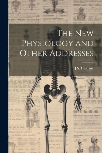 Cover image for The new Physiology and Other Addresses