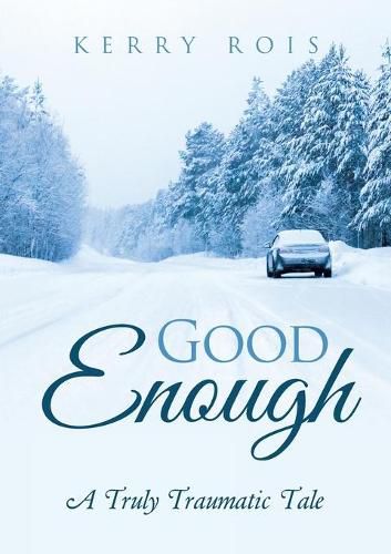 Cover image for Good Enough: A Truly Traumatic Tale