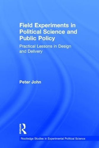 Cover image for Field Experiments in Political Science and Public Policy: Practical Lessons in Design and Delivery