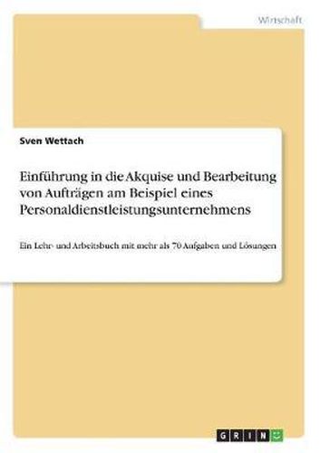Cover image for Einfuhrung in Die Akquise Und Bearbeitung Von Auftragen Am Beispiel Eines Personaldienstleistungsunternehmens
