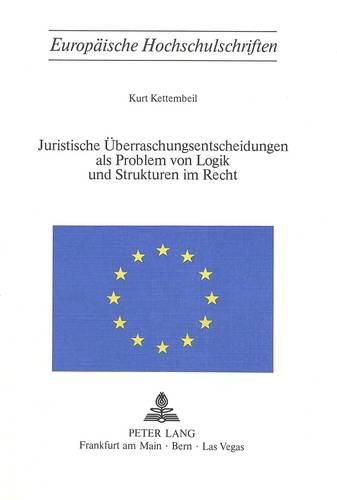 Cover image for Juristische Ueberraschungsentscheidungen ALS Problem Von Logik Und Sturkturen Im Recht