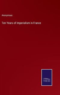 Cover image for Ten Years of Imperialism in France