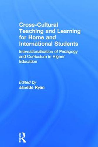 Cover image for Cross-Cultural Teaching and Learning for Home and International Students: Internationalisation of Pedagogy and Curriculum in Higher Education