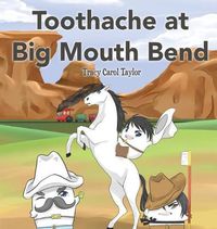Cover image for Toothache at Big Mouth Bend