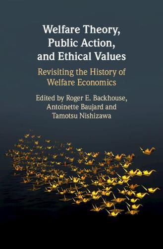 Welfare Theory, Public Action, and Ethical Values: Revisiting the History of Welfare Economics