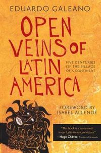 Cover image for Open Veins of Latin America: Five Centuries of the Pillage of a Continent