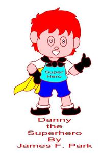 Cover image for Danny The Superhero