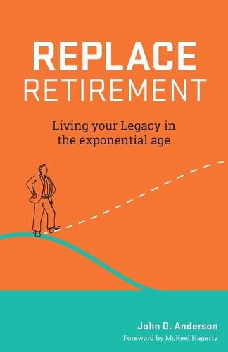 Cover image for Replace Retirement: Living Your Legacy in the Exponential Age