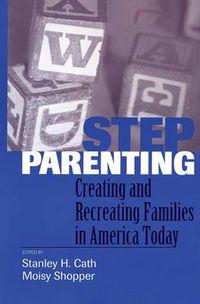 Cover image for Stepparenting: Creating and Recreating Families in America Today