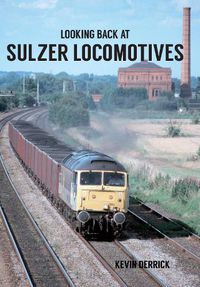 Cover image for Looking Back At Sulzer Locomotives