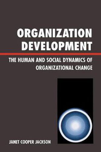 Cover image for Organization Development: The Human and Social Dynamics of Organizational Change