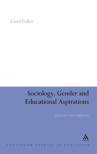 Cover image for Sociology, Gender and Educational Aspirations: Girls and Their Ambitions