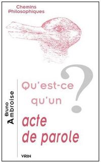 Cover image for Qu'est-Ce Qu'un Acte de Parole?