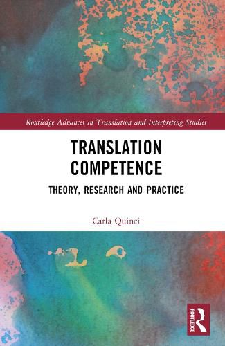 Translation Competence: Theory, Research and Practice