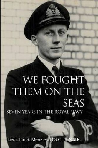 Cover image for We Fought Them On the Seas: Seven Years in the Royal Navy