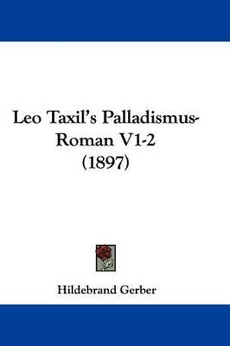 Cover image for Leo Taxil's Palladismus-Roman V1-2 (1897)