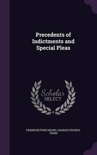 Precedents of Indictments and Special Pleas