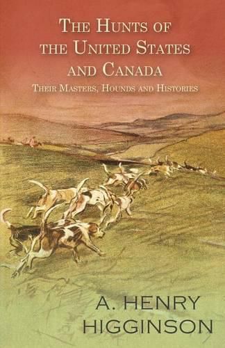 Cover image for The Hunts of the United States and Canada - Their Masters, Hounds and Histories