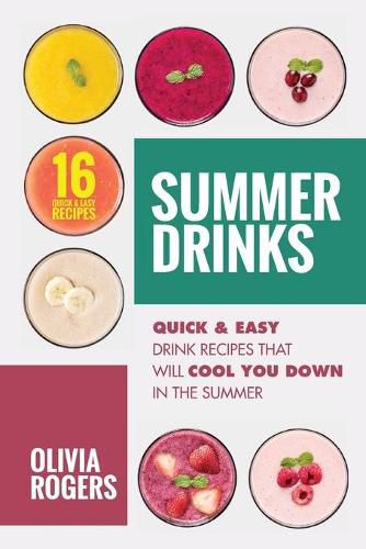 Cover image for Summer Drinks (2nd Edition): 16 Quick & Easy Drink Recipes That Will Cool You Down In The Summer