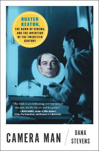 Cover image for Camera Man: Buster Keaton, the Dawn of Cinema, and the Invention of the Twentieth Century