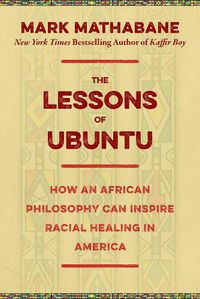 Cover image for The Lessons of Ubuntu: How an African Philosophy Can Inspire Racial Healing in America