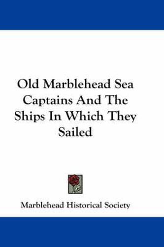 Cover image for Old Marblehead Sea Captains and the Ships in Which They Sailed