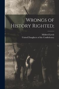 Cover image for Wrongs of History Righted;