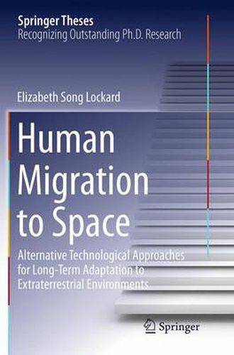 Cover image for Human Migration to Space: Alternative Technological Approaches for Long-Term Adaptation to Extraterrestrial Environments