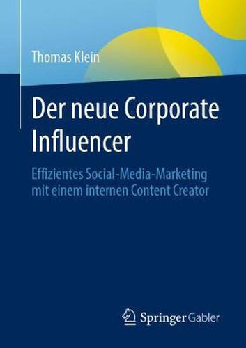 Cover image for Der neue Corporate Influencer: Effizientes Social-Media-Marketing mit einem internen Content Creator