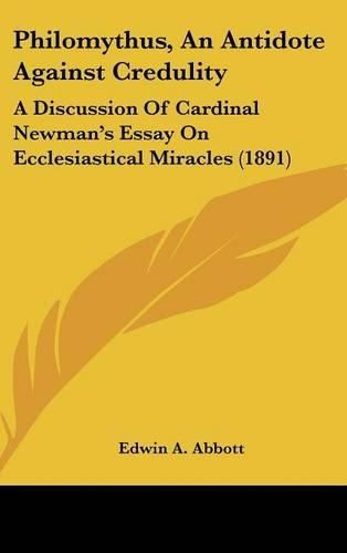 Cover image for Philomythus, an Antidote Against Credulity: A Discussion of Cardinal Newman's Essay on Ecclesiastical Miracles (1891)