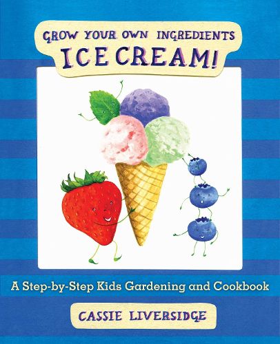 Cover image for Ice Cream!: Grow Your Own Ingredients