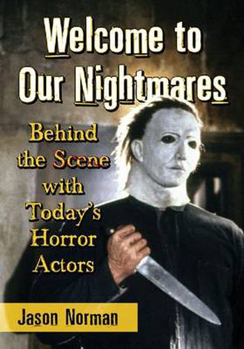 Cover image for Welcome to Our Nightmares: Behind the Scene with Today's Horror Actors