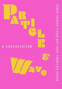 Cover image for Particle and Wave: A Conversation