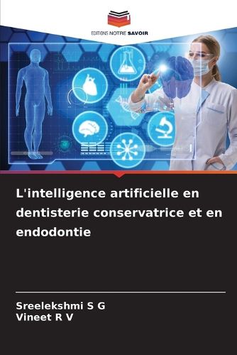 Cover image for L'intelligence artificielle en dentisterie conservatrice et en endodontie