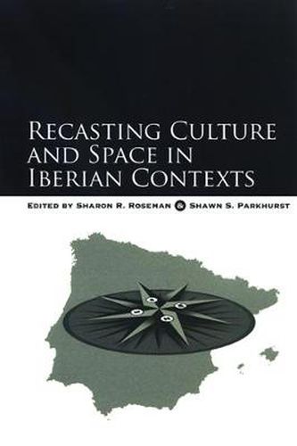 Cover image for Recasting Culture and Space in Iberian Contexts