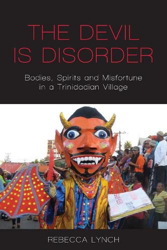 Cover image for The Devil is Disorder: Bodies, Spirits and Misfortune in a Trinidadian Village