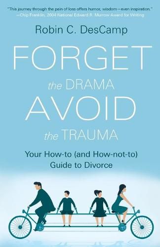 Cover image for Forget the Drama, Avoid the Trauma: Your How-To (and How-not-to) Guide to Divorce