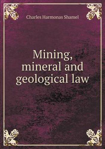 Cover image for Mining, mineral and geological law