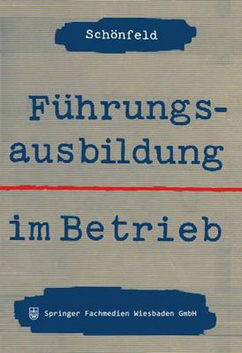 Cover image for Fuhrungsausbildung Im Betrieb: Die Innerbetriebliche Ausbildung Von Fuhrungskraften Und Fuhrungsnachwuchs