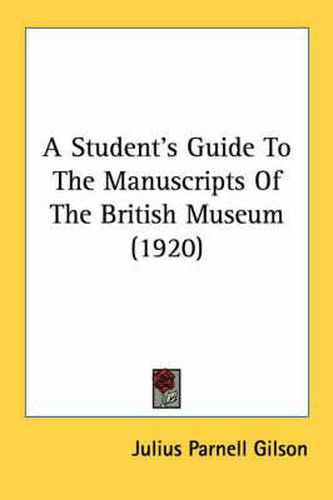 A Student's Guide to the Manuscripts of the British Museum (1920)