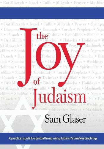 Cover image for The Joy of Judaism: A practical guide to spiritual living using Judaism's timeless teachings