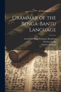 Cover image for Grammar of the Benga-Bantu Language