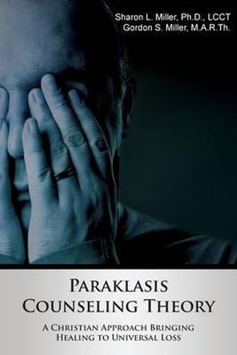 Cover image for Paraklasis Counseling Theory - A Christian Approach Bringing Healing to Universal Loss