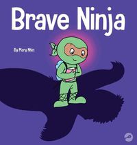 Cover image for Brave Ninja: A Children's Book About Courage