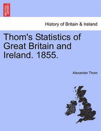 Cover image for Thom's Statistics of Great Britain and Ireland. 1855.