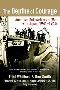 Cover image for The Depths of Courage: American Submariners at War with Japan, 1941-1945